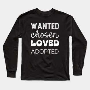 Wanted Chosen Loved Adopted in White Long Sleeve T-Shirt